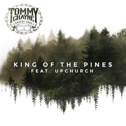 Backroad Records' Recording Artist, Tommy Chayne, Releases Debut Single "King Of The Pines" (Ft. Upchurch) Now!