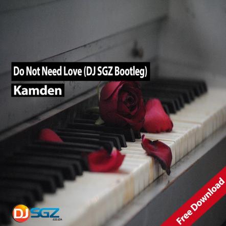 Kamden - Do Not Need Love (DJ SGZ Bootleg)