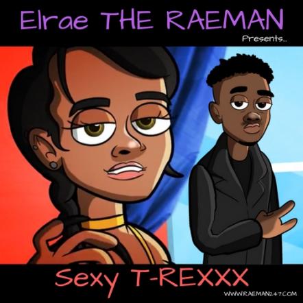 Elrae The Raeman Drops Colossal New Single "Sexy T-REXXX"