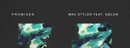 Max Styler Explores Romantic Angst With Newest Massive Release "Promises" Ft. GØLDN