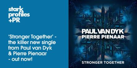Paul Van Dyk & Pierre Pienaar - "Stronger Together"