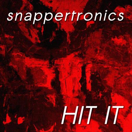 Hit It By Snappertronics - Downbeat, Breaks & Chill. Maxi Now Available!