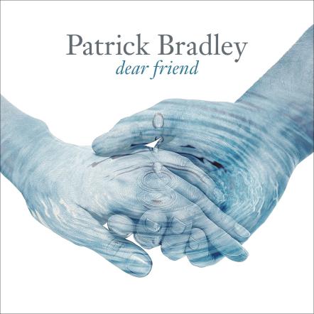 "Dear Friend": Jazz Fusion Keyboardist Patrick Bradley Honors Tangible And "Intangible" Influences On His Fourth Album, Due August 25