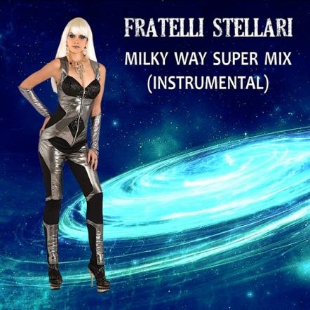 Fratelli Stellari "Milky Way Super Mix (Instrumental)": Dance-Electronic Music, Extended Play