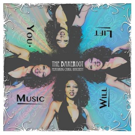 The BareRoot Feat. Carol Hatchett Releases New EP "Music Will Lift You"