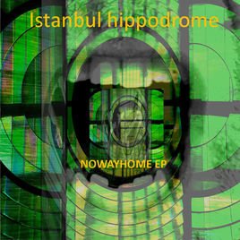 Istanbul Hippodrome Releases "No Way Home" EP On September 8, 2017