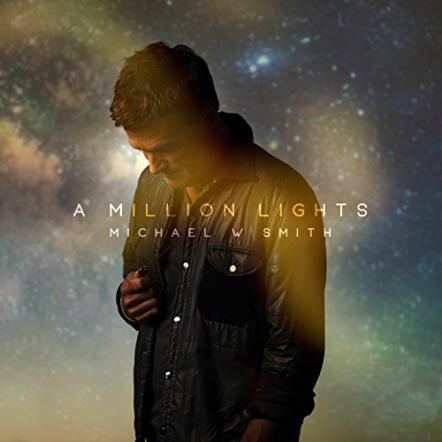 Michael W. Smith Releases New Single "A Million Lights"