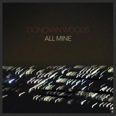 Donovan Woods Releases Video For New Single "All Mine"