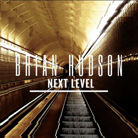 Brian Hudson Releases New Album "Next Level"
