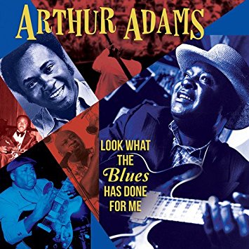 Soulful Blues Veteran Arthur Adams Reflects On His 40+ Year Career For His New Album "Look What The Blues Has Done For Me"!