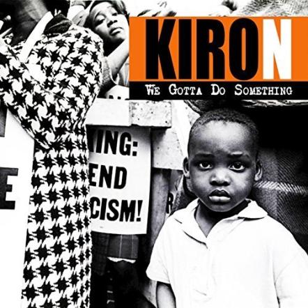 Kiron Releases New Single 'We Gotta Do Something'