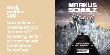 Markus Schulz Presents Dakota - 'In Search Of Something Better'