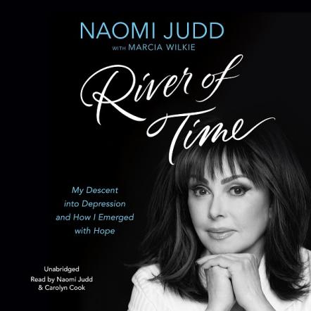 Naomi Judd Opens Up About Struggles With Mental Depression In New Book, "River Of Time: My Descent Into Depression And How I Emerged With Hope," Available In Paperback Dec. 5