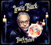 Lewis Black "Black To The Future" On CD And DVD October 13th, And Vinyl December 8th
