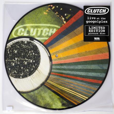 Clutch To Release Limited Edition Vinyl Collector Picture Discs The First In The Series "Live At The Googolplex" Out Now