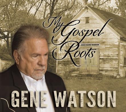 Gene Watson Gets Back To His 'Gospel Roots' With Album Release December 8, 2017