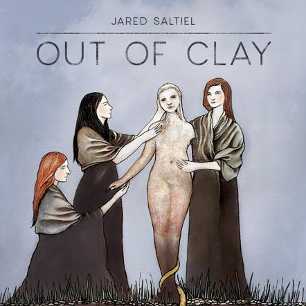 Introducing Jared Saltiel's Album "Out Of Clay" Due Out February 2018