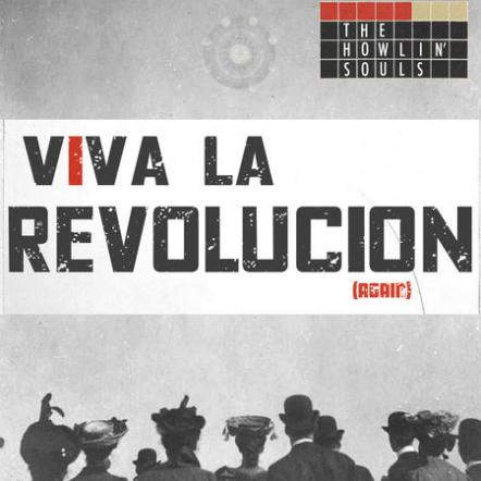 The Howlin' Souls Drop Energized New Single "Viva La Revolucion (Again)"