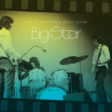 Big Star's "Live At Lafayette's Music Room" Coming From Omnivore Recordings On January 12, 2018