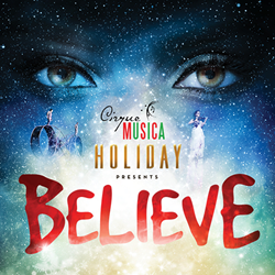 Cirque Musica Holiday Presents Believe Combining Circus With A Full Symphony Orchestra Touring North America November 23 - December 23