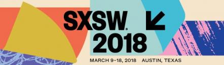 SXSW 2018 Music Festival Announces Next Round Of Artists