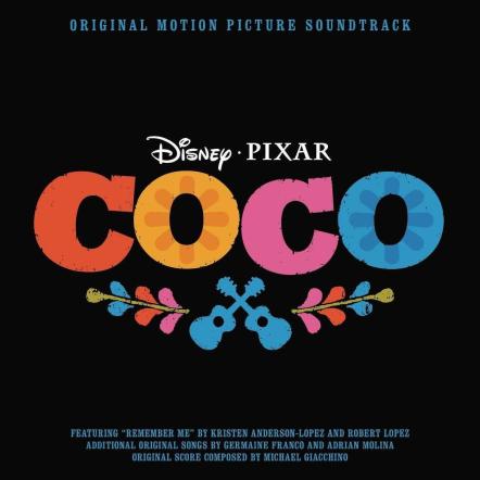 "Coco" Soundtrack Available Today Album Features Original Songs, A Memorable Score And Traditional Mexican Sounds