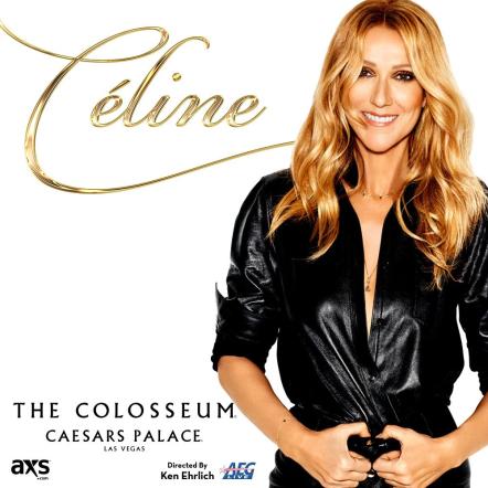Celine Dion Adds New 2018 Show Dates To Her Critically-Acclaimed Las Vegas Residency At The Colosseum At Caesars Palace