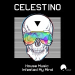 Celestino - House Music Infested My Mind