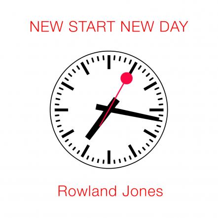 Rowland Jones Releases New Single "New Start, New Day" On December 1, 2017
