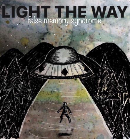 Light The Way Release 2 New Singles Via Indie Vision Music; New Full-Length Effort "False Memory Syndrome" Out March 2018
