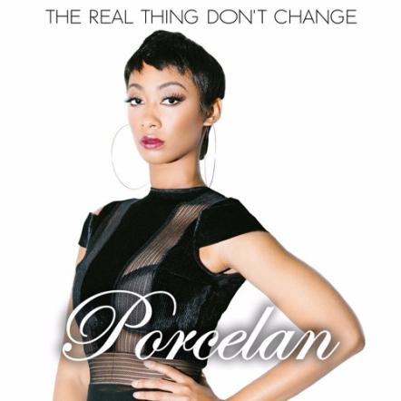 R&B Recording Artist Porcelan Releases The Music Video To Her Chart-Topping New Single "The Real Thing Don't Change"