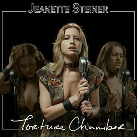 Singer/Songwriter Jeanette Steiner Releases New Single 'Torture Chamber'