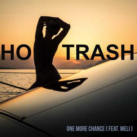 Hot Trash Releases First Single "One More Chance" Feat. MELI