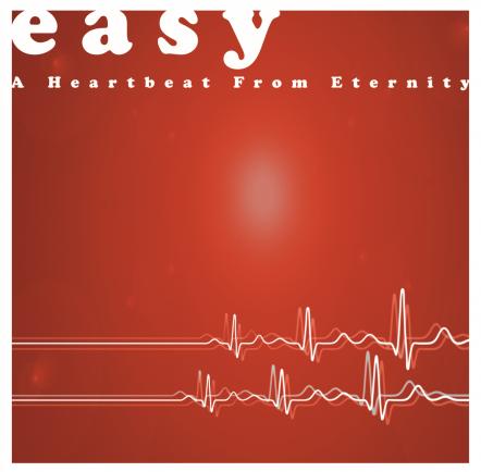 Easy Releases New Album "A Heartbeat From Eternity" On January 26, 2018
