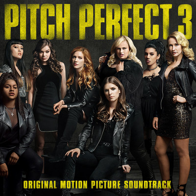 Last Call Pitches - Pitch Perfect 3 Soundtrack Available Now