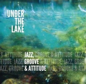 Under The Lake Resurfaces With "Jazz, Groove & Attitude"