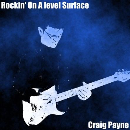 Craig Payne Is 'Rockin' On A Level Surface'...