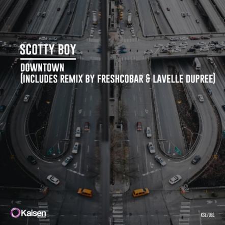 Scotty Boy - Downtown (Inc. Freshcobar & Lavelle Dupree Remix)