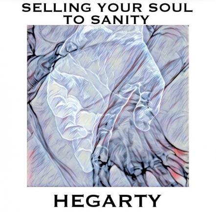 Selling Your Soul To Sanity - The New Album From Hegarty