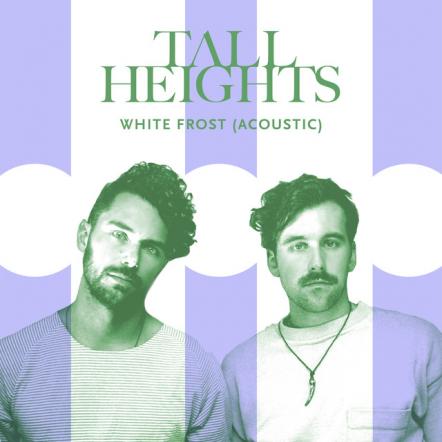 Tall Heights Release New Single "White Frost (Acoustic)"; Start Tour With Judah & The Lion + Colony House On January 31