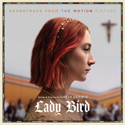 Legacy Recordings To Release Lady Bird - Soundtrack From The Motion Picture As Digital Album On January 12, 2018