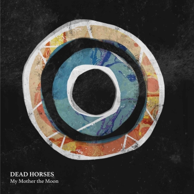 Dead Horses' Raw + Revelatory Album 'My Mother The Moon' Out April 6