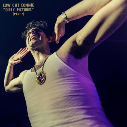 Low Cut Connie Announce 'Dirty Pictures' (Part 2) Out 5/18