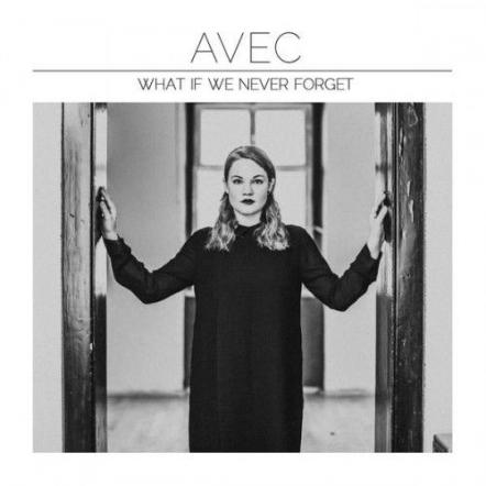 Avec Shares Releases LP "What If We Never Forget" This Friday