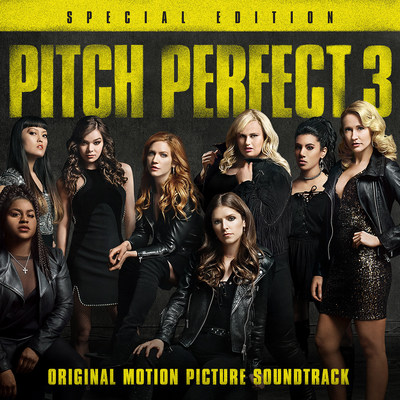 'Pitch Perfect 3 Special Edition' Soundtrack Available Digitally Today