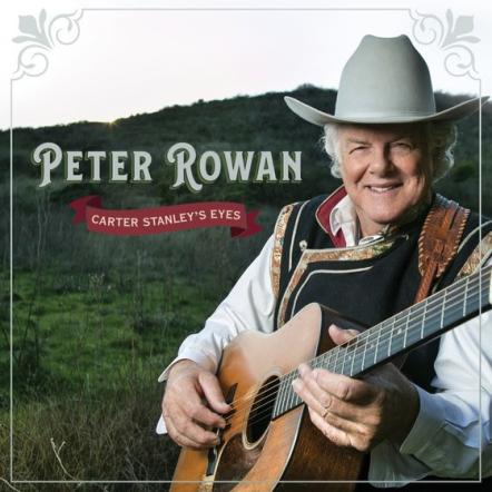 Peter Rowan, Bluegrass Great, Pays Homage To Influences On 'Carter Stanley's Eyes' From Rebel Records On April 20, 2018