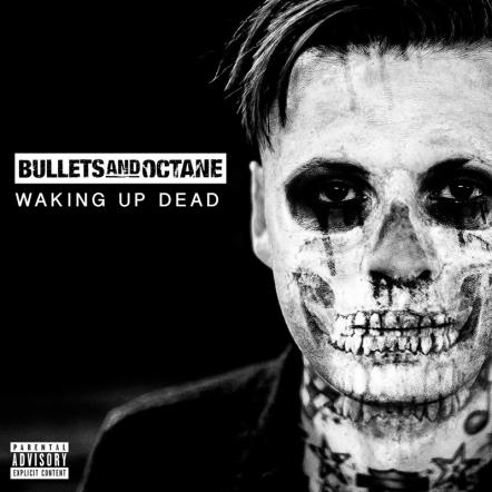 Bullets And Octane Reveal 'Waking Up Dead' Album Details