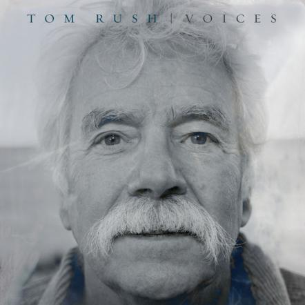 Tom Rush, Legendary Folk Singer/Song-Finder, Readies 'Voices,' First Album Of Originals, Out April 27, 2018