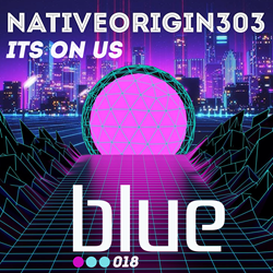 Out Now: NativeOrigin303, "It's On Us" (Blue)