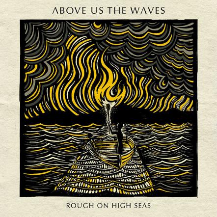 Above Us The Waves Sign With Growl Records, New Album Rough On High Seas Out In June